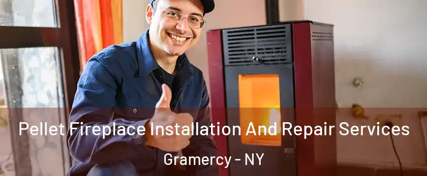 Pellet Fireplace Installation And Repair Services Gramercy - NY