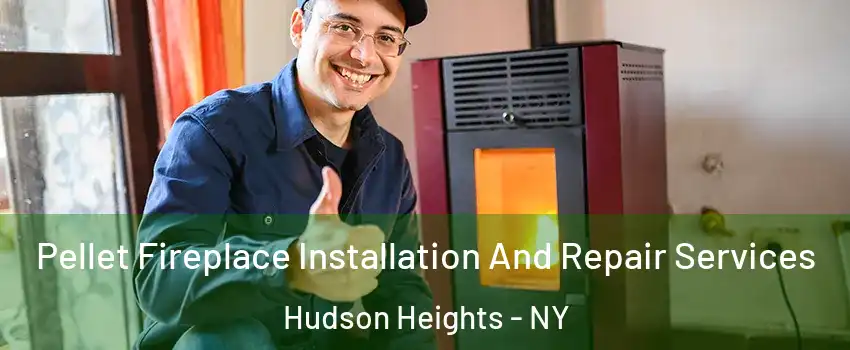 Pellet Fireplace Installation And Repair Services Hudson Heights - NY