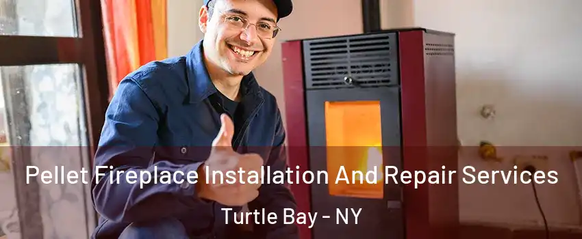 Pellet Fireplace Installation And Repair Services Turtle Bay - NY