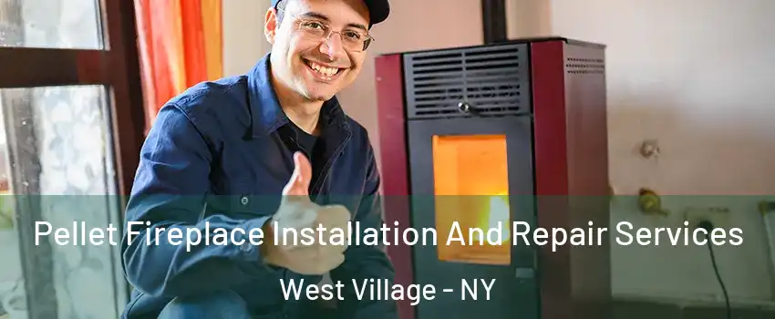 Pellet Fireplace Installation And Repair Services West Village - NY