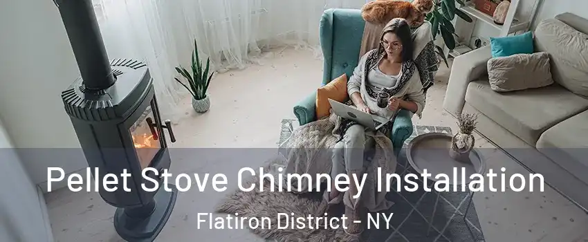 Pellet Stove Chimney Installation Flatiron District - NY