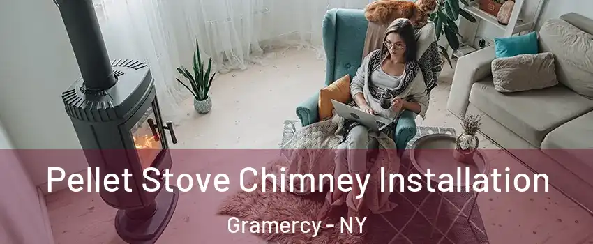 Pellet Stove Chimney Installation Gramercy - NY
