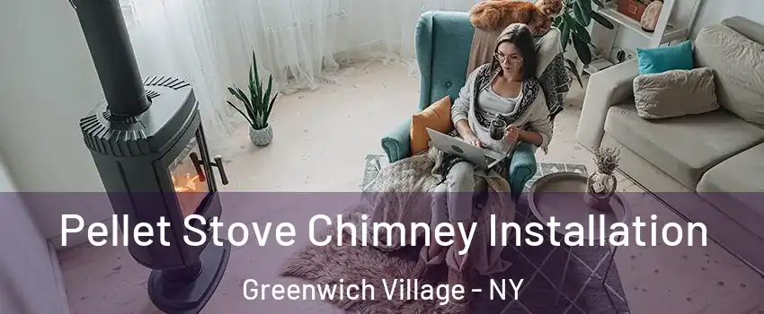 Pellet Stove Chimney Installation Greenwich Village - NY