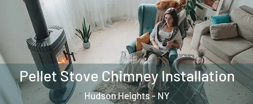 Pellet Stove Chimney Installation Hudson Heights - NY