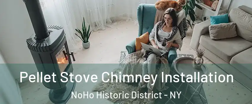 Pellet Stove Chimney Installation NoHo Historic District - NY
