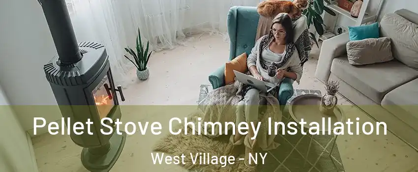 Pellet Stove Chimney Installation West Village - NY