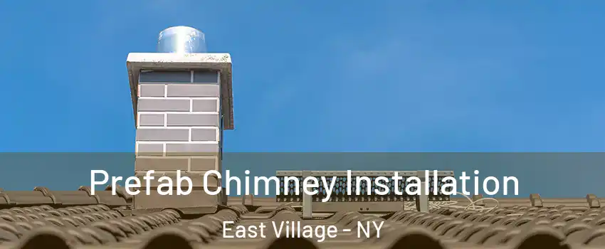 Prefab Chimney Installation East Village - NY