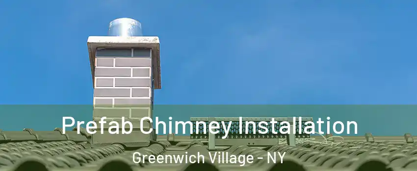 Prefab Chimney Installation Greenwich Village - NY