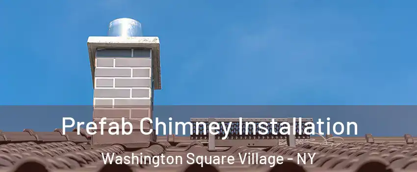 Prefab Chimney Installation Washington Square Village - NY