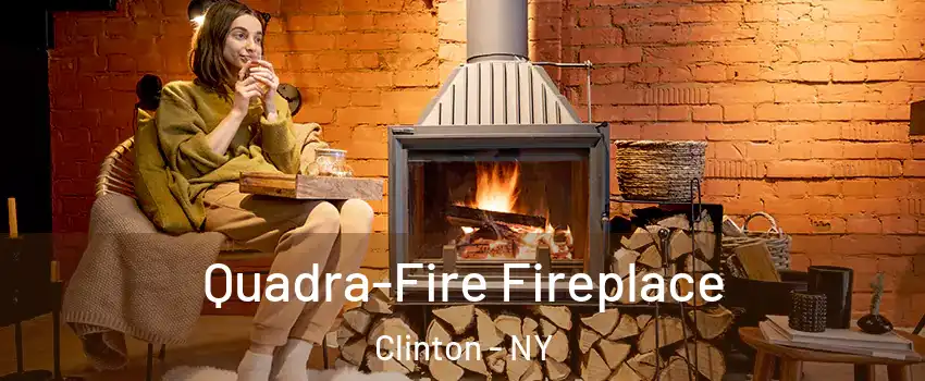 Quadra-Fire Fireplace Clinton - NY