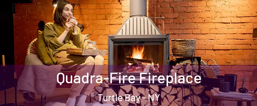 Quadra-Fire Fireplace Turtle Bay - NY