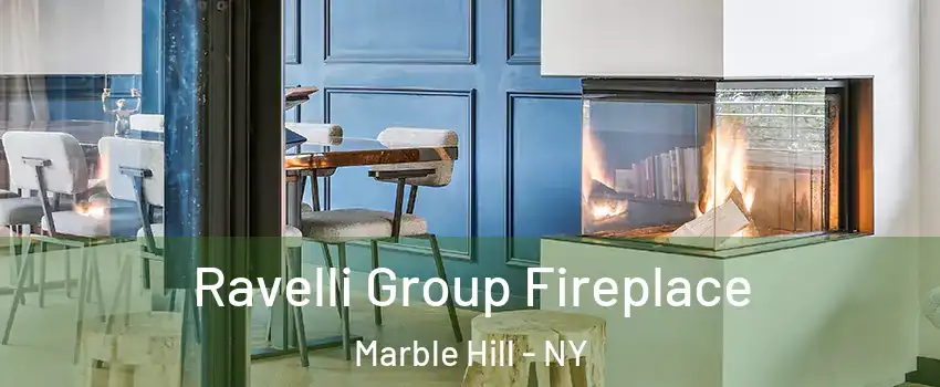 Ravelli Group Fireplace Marble Hill - NY