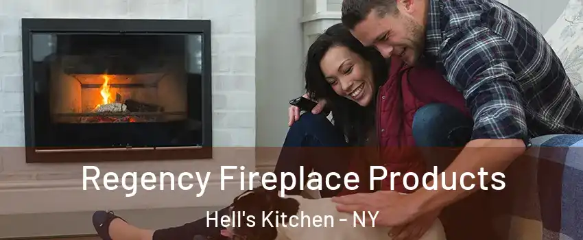 Regency Fireplace Products Hell's Kitchen - NY