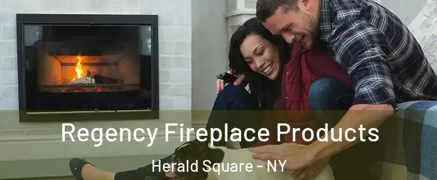 Regency Fireplace Products Herald Square - NY