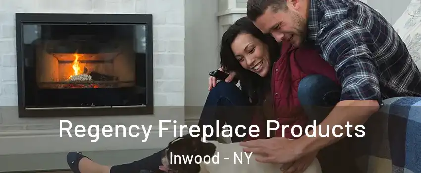 Regency Fireplace Products Inwood - NY