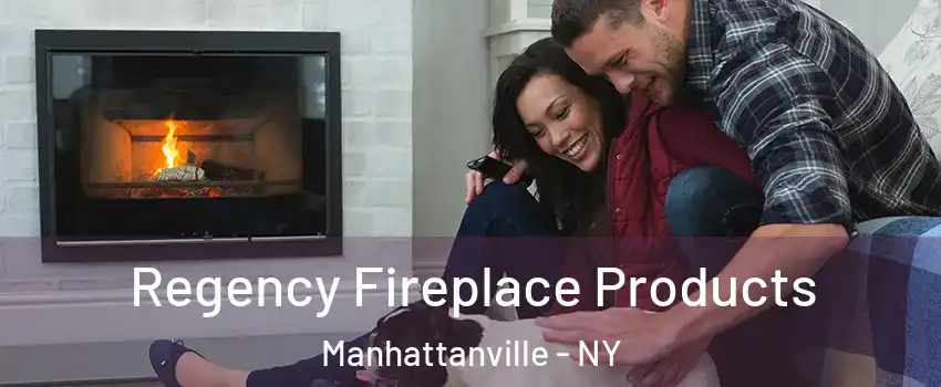 Regency Fireplace Products Manhattanville - NY