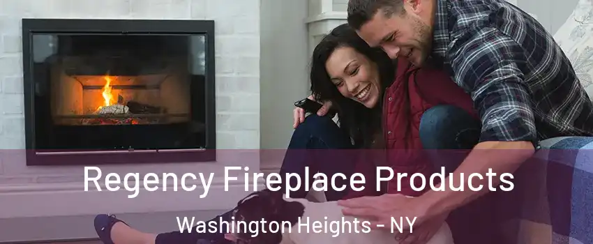 Regency Fireplace Products Washington Heights - NY
