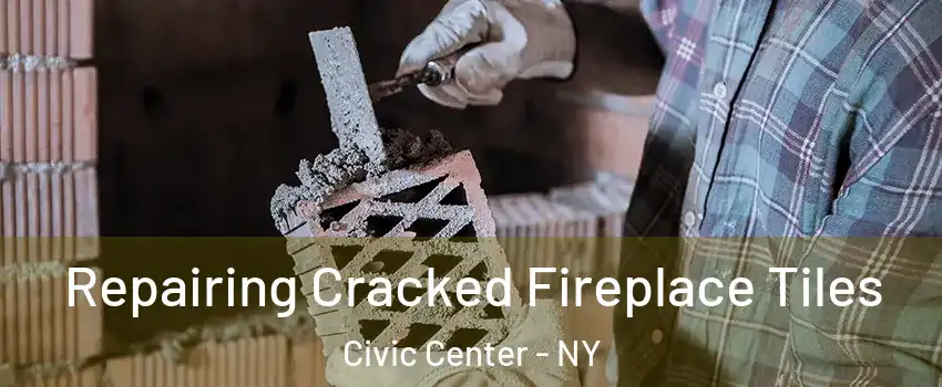 Repairing Cracked Fireplace Tiles Civic Center - NY