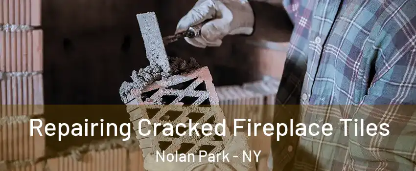 Repairing Cracked Fireplace Tiles Nolan Park - NY