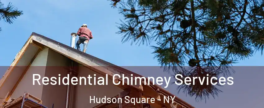 Residential Chimney Services Hudson Square - NY