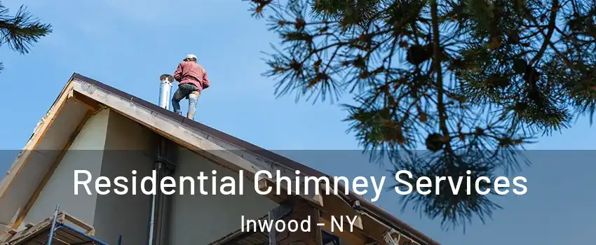 Residential Chimney Services Inwood - NY