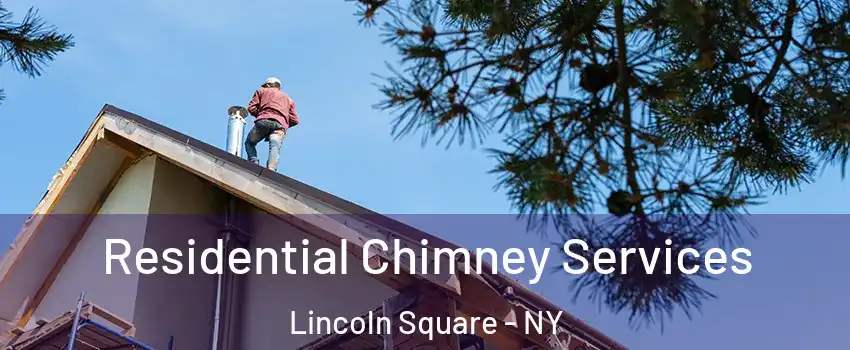 Residential Chimney Services Lincoln Square - NY