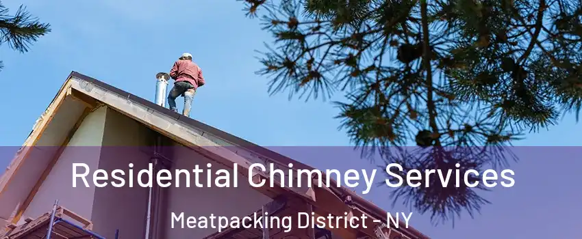 Residential Chimney Services Meatpacking District - NY