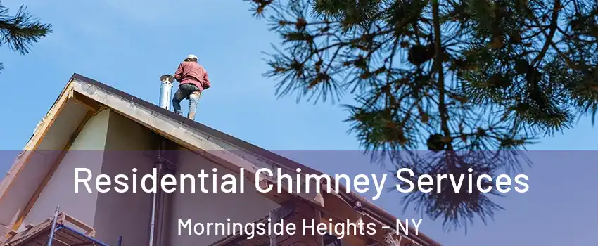 Residential Chimney Services Morningside Heights - NY