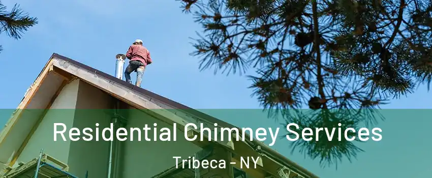 Residential Chimney Services Tribeca - NY