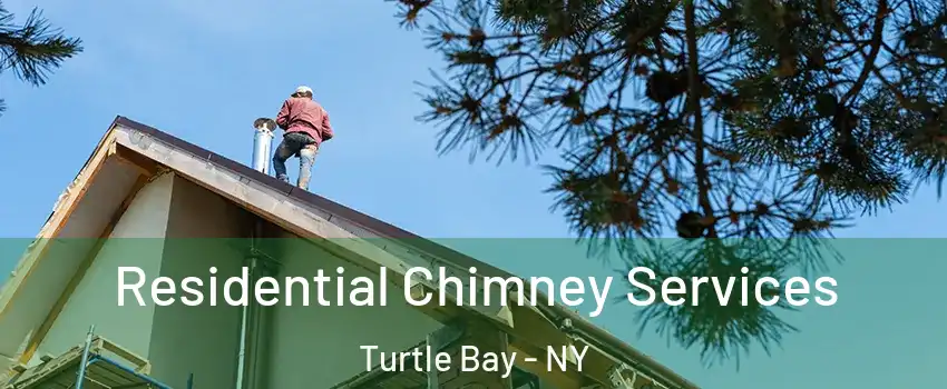 Residential Chimney Services Turtle Bay - NY