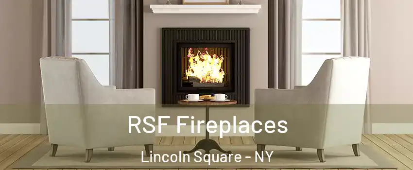 RSF Fireplaces Lincoln Square - NY