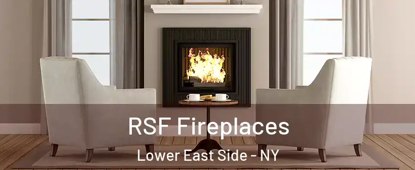 RSF Fireplaces Lower East Side - NY