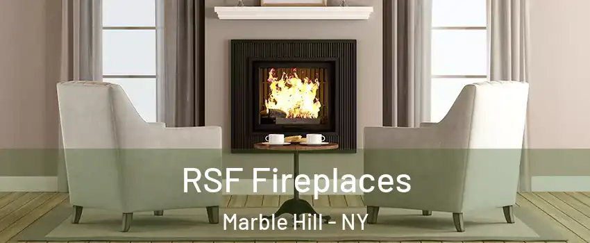 RSF Fireplaces Marble Hill - NY