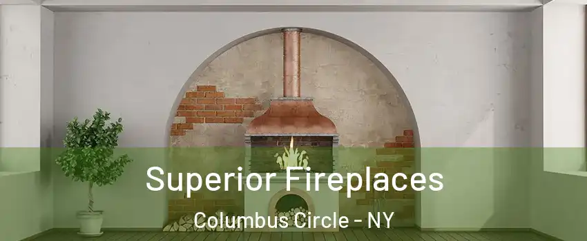 Superior Fireplaces Columbus Circle - NY