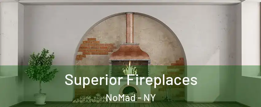 Superior Fireplaces NoMad - NY