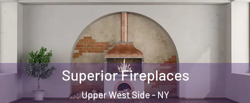 Superior Fireplaces Upper West Side - NY