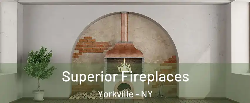 Superior Fireplaces Yorkville - NY