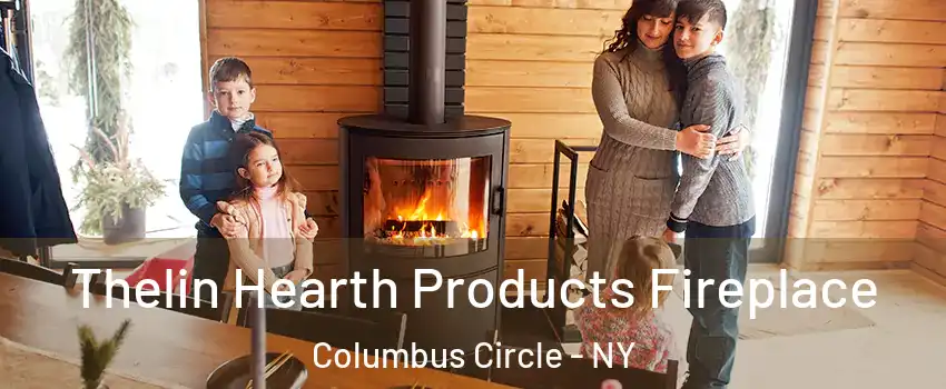Thelin Hearth Products Fireplace Columbus Circle - NY