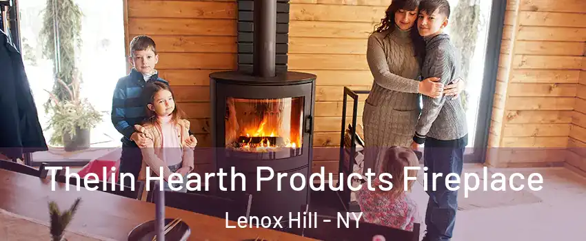 Thelin Hearth Products Fireplace Lenox Hill - NY