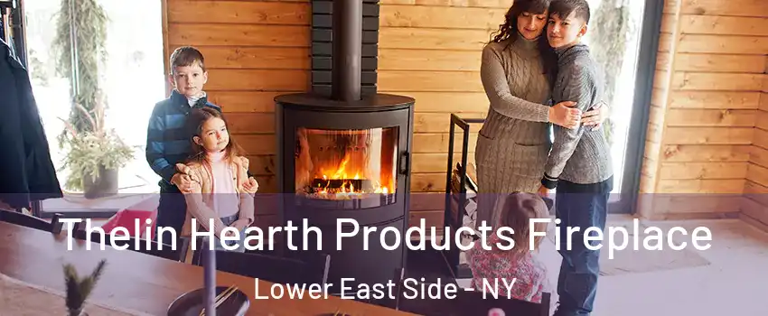 Thelin Hearth Products Fireplace Lower East Side - NY