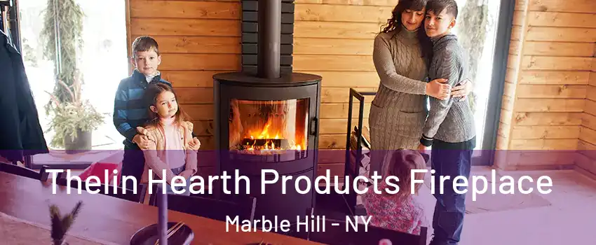 Thelin Hearth Products Fireplace Marble Hill - NY
