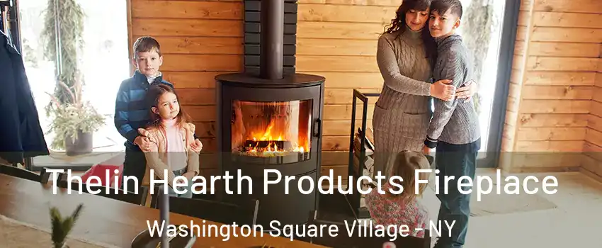 Thelin Hearth Products Fireplace Washington Square Village - NY
