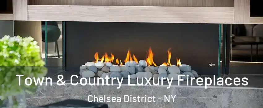 Town & Country Luxury Fireplaces Chelsea District - NY
