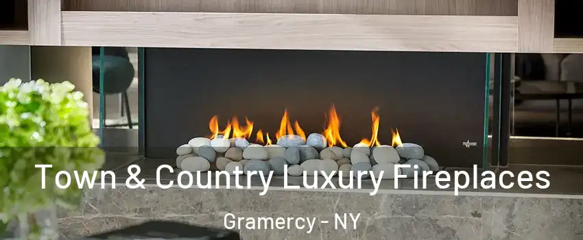 Town & Country Luxury Fireplaces Gramercy - NY