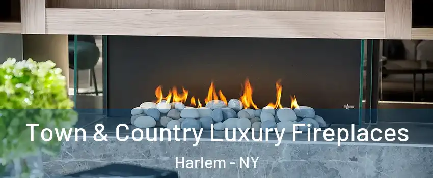 Town & Country Luxury Fireplaces Harlem - NY