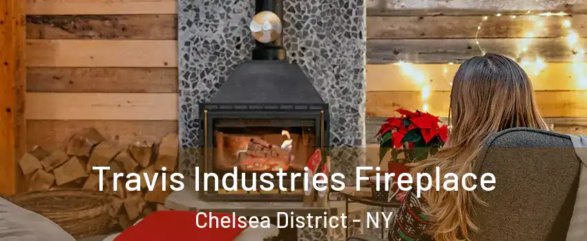 Travis Industries Fireplace Chelsea District - NY