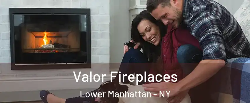 Valor Fireplaces Lower Manhattan - NY