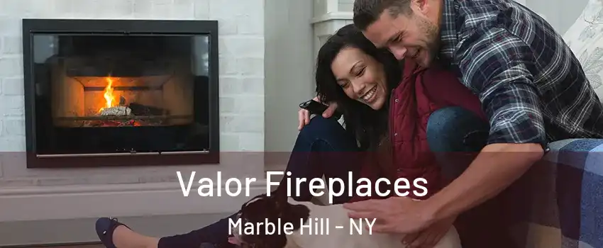 Valor Fireplaces Marble Hill - NY