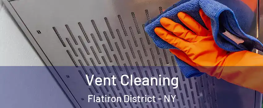 Vent Cleaning Flatiron District - NY