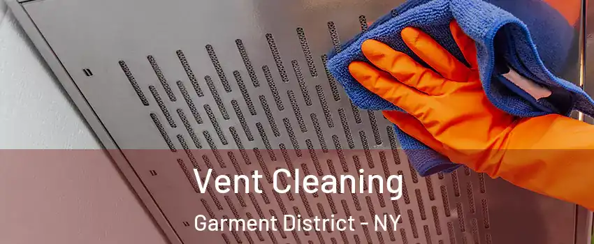 Vent Cleaning Garment District - NY